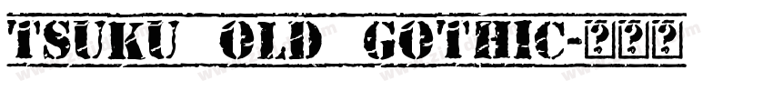 Tsuku Old Gothic字体转换